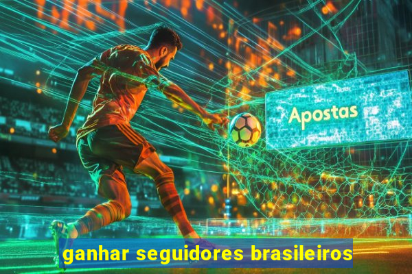 ganhar seguidores brasileiros